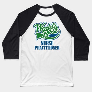 World's Best Nurse Practitioner Baseball T-Shirt